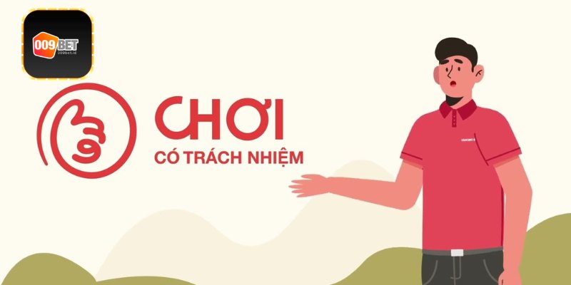 Tổng quan chính sách chơi có trách nhiệm 009Bet