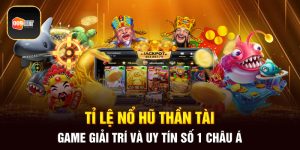 tỉ lệ nổ hũ thần tài 1